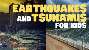 Earthquakes and Tsunamis for Kids A fun engaging introduction to Earthquakes and Tsunamis for Kids